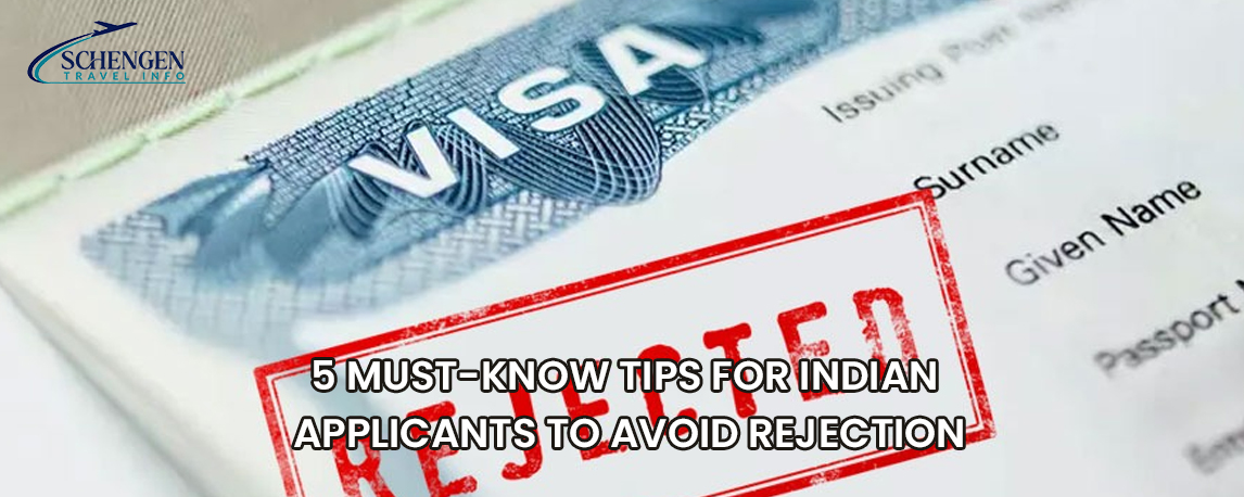 Schengen Visa Tips Indian UK 2025 5 Ways to Avoid Rejection